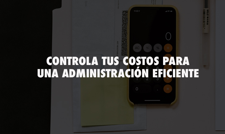 Controla tus costos para una administración eficiente – Matika